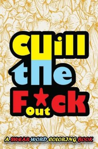 Cover of Chill The F*ck Out