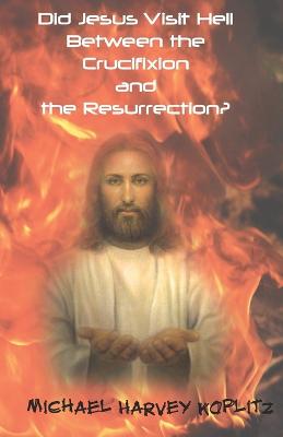 Book cover for Did Jesus Visit Hell Between the Crucifixion and Resurrection?