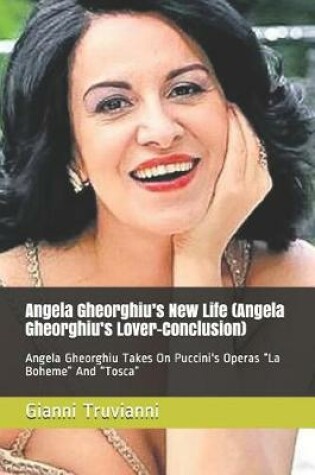 Cover of Angela Gheorghiu's New Life (Angela Gheorghiu's Lover-Conclusion)