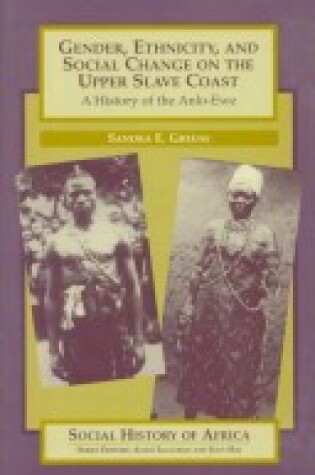 Cover of Gender, Ethnicity, and Social Change on the Upper Slave Coast