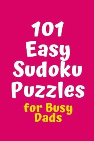 Cover of 101 Easy Sudoku Puzzles for Busy Dads