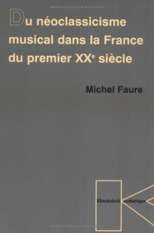 Cover of Du Neoclassicisme Musical Dans La France Du Premier Xxe Siecle