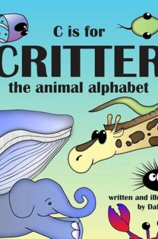 Cover of C is for Critter