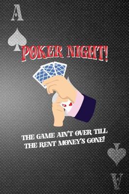 Book cover for Poker Night! The Game Ain't Over Till The Rent Money's Gone!