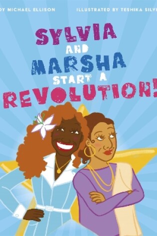 Cover of Sylvia and Marsha Start a Revolution!