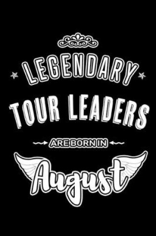 Cover of Legendary Tour Leaders are born in August