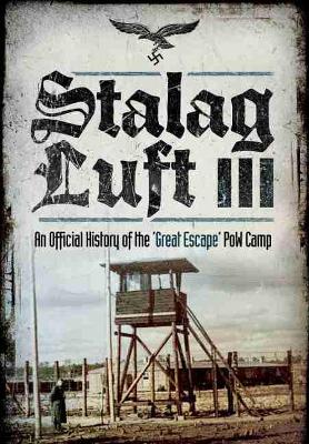 Book cover for Stalag Luft III: An Official History of the 'Great Escape' PoW Camp