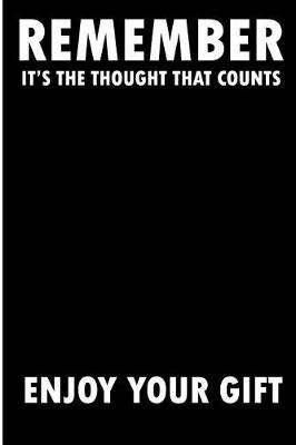 Book cover for Remember It's The Thought That Counts Enjoy Your gifs