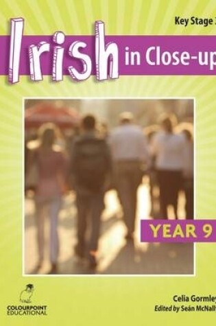 Cover of Irish in Close-Up: Key Stage 3 Year 9