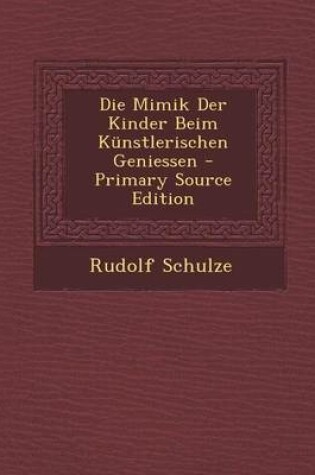 Cover of Die Mimik Der Kinder Beim Kunstlerischen Geniessen