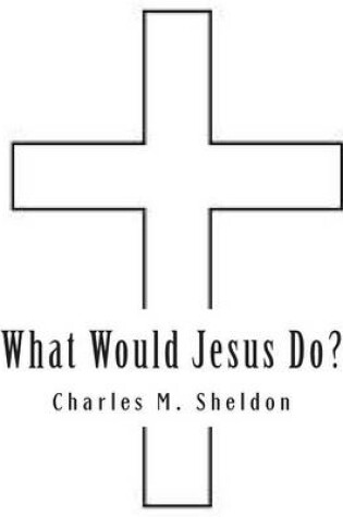 Cover of What Would Jesus Do?