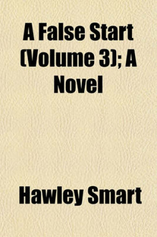 Cover of A False Start (Volume 3); A Novel