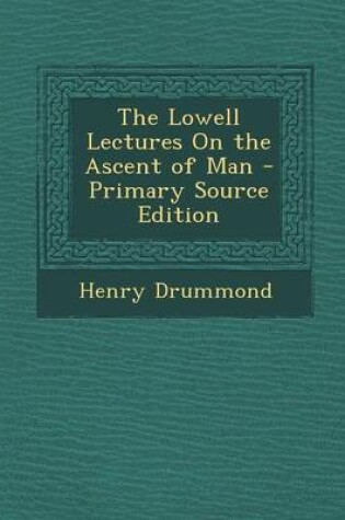 Cover of The Lowell Lectures on the Ascent of Man - Primary Source Edition