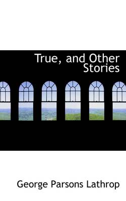 Book cover for True, and Other Stories