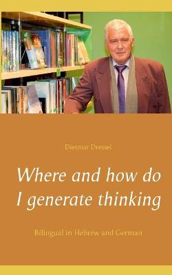 Book cover for Where and how do I generate thinking