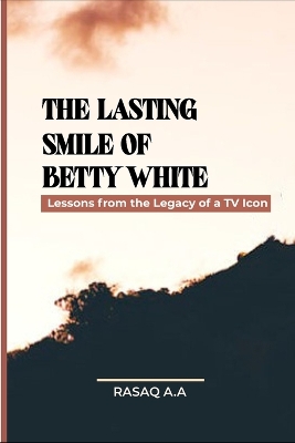 Book cover for The Lasting Smile of Betty White