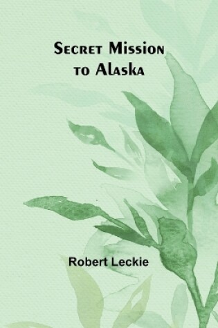 Cover of Secret Mission to Alaska