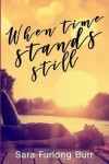 Book cover for When Time Stands Still