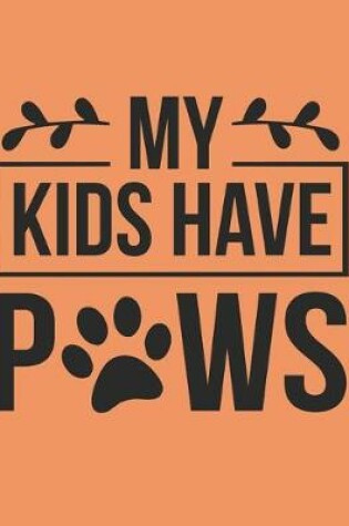 Cover of My Kids Have Paws Notebook Journal