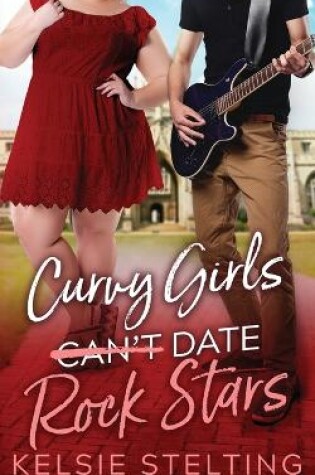 Cover of Curvy Girls Can't Date Rock Stars