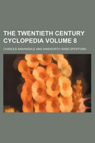 Cover of The Twentieth Century Cyclopedia Volume 8