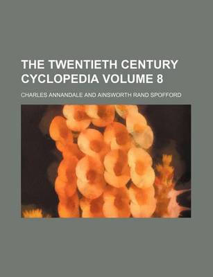 Book cover for The Twentieth Century Cyclopedia Volume 8