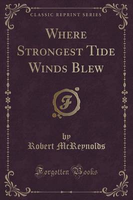 Book cover for Where Strongest Tide Winds Blew (Classic Reprint)