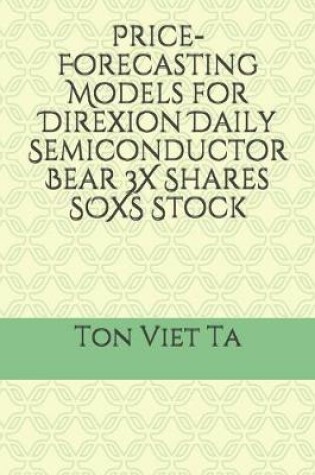 Cover of Price-Forecasting Models for Direxion Daily Semiconductor Bear 3X Shares SOXS Stock