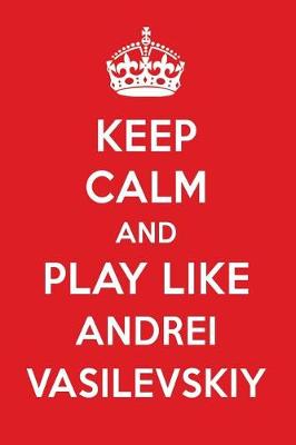 Book cover for Keep Calm and Play Like Andrei Vasilevskiy