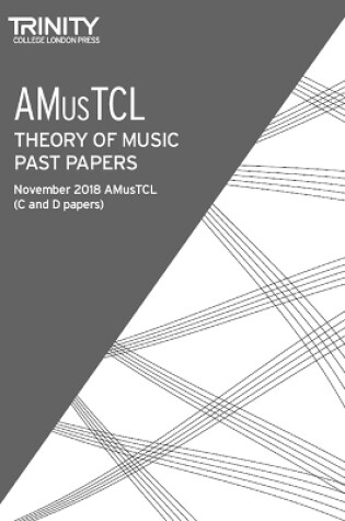 Cover of Trinity College London Theory of Music Past Papers (Nov 2018) AMusTCL