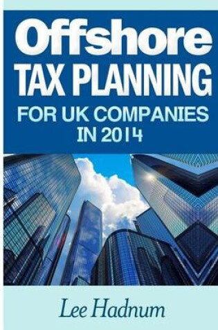 Cover of Offshore Tax Planning For UK Companies In 2014