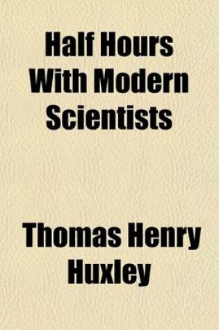 Cover of Half Hours with Modern Scientists (Volume 1)