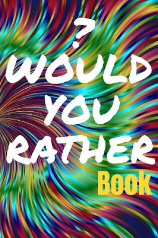 Cover of Would You Rather Book for Teens