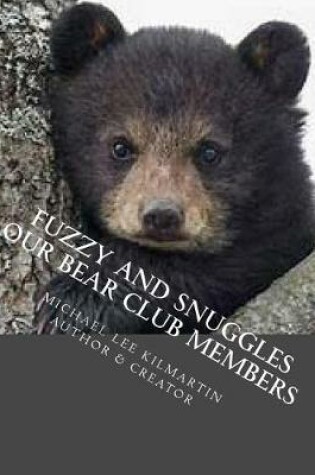Cover of Fuzzy And Snuggles Our Bear Club Members