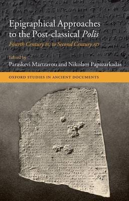 Cover of Epigraphical Approaches to the Post-Classical Polis: Fourth Century BC to Second Century Ad