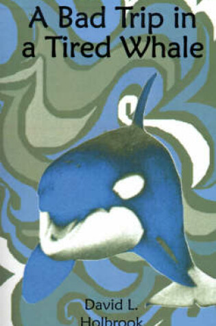 Cover of A Bad Trip in a Tired Whale