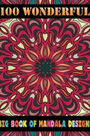 Cover of 100 Wonderful Big Book Of Mandala Designs