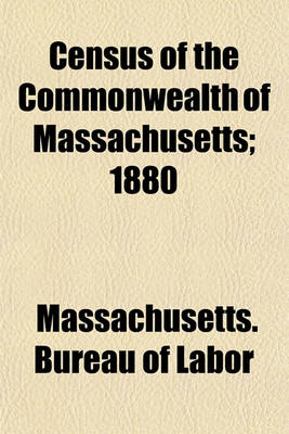 Book cover for Census of the Commonwealth of Massachusetts; 1880