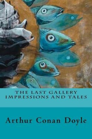 Cover of The Last Gallery Impressions and Tales