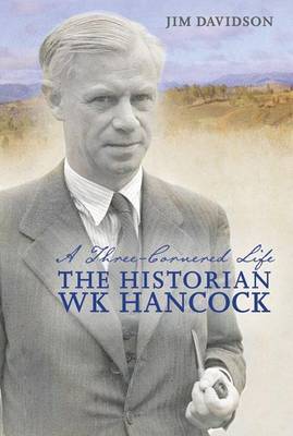 Book cover for Three-Cornered Life, A: The Historian W. K. Hancock