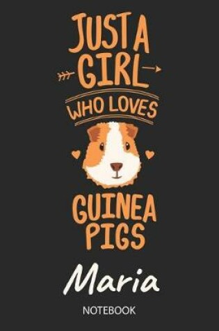 Cover of Just A Girl Who Loves Guinea Pigs - Maria - Notebook