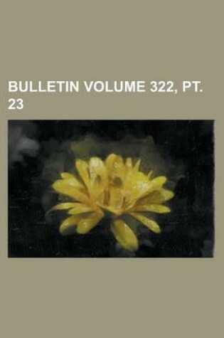 Cover of Bulletin Volume 322, PT. 23