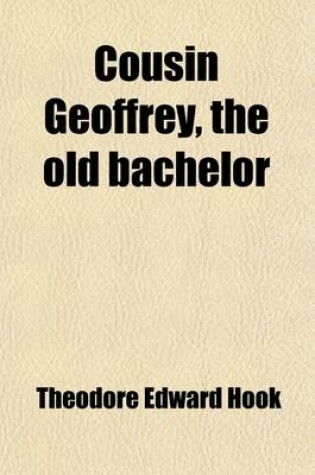 Cover of Cousin Geoffrey, the Old Bachelor; A Novel, to Which Is Added Claude Stocq