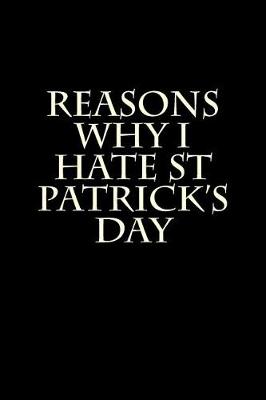 Book cover for Reasons Why I Hate St Patrick's Day