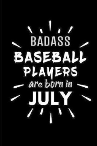 Cover of Badass Baseball Players Are Born In July