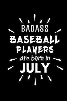 Book cover for Badass Baseball Players Are Born In July