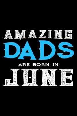 Book cover for Amazing Dads Are Born In June