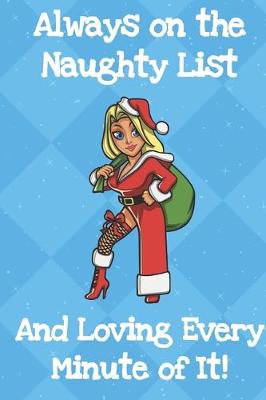 Book cover for Always On The Naughty List And Loving Every Minute Of It