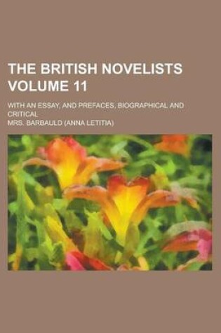 Cover of The British Novelists; With an Essay, and Prefaces, Biographical and Critical Volume 11