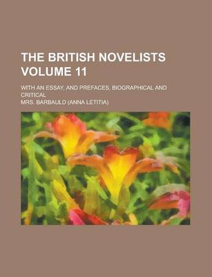 Book cover for The British Novelists; With an Essay, and Prefaces, Biographical and Critical Volume 11